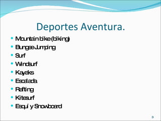 Deportes Aventura. Mountain bike (biking) Bungee Jumping Surf Windsurf Kayaks Escalada Rafting Kitesurf Esquí y Snowboard 