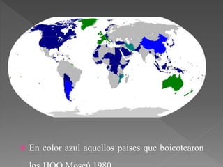  En color azul aquellos países que boicotearon
 