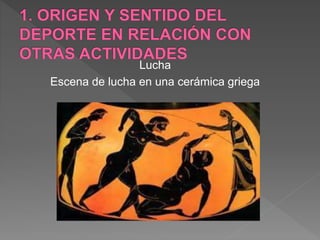 Lucha
Escena de lucha en una cerámica griega
 