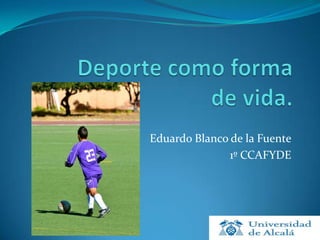 Eduardo Blanco de la Fuente
1º CCAFYDE

 