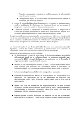 • Trabajos conductuales: resolución de conflictos, manejo de la frustración,
respeto a unas normas…
• Trabajo físico. Mejo...