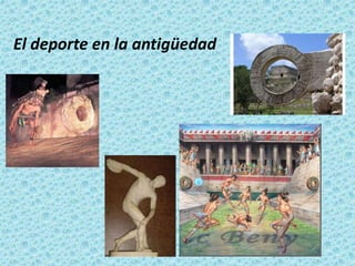El deporte en la antigüedad
 
