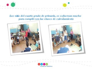 Los niños del cuarto grado de primaria, se esfuerzan mucho para cumplir con las clases de calentamiento 