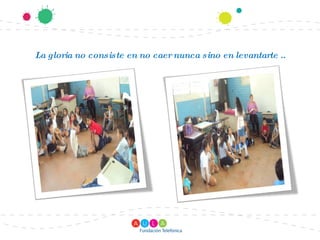 La gloria no consiste en no caer nunca sino en levantarte .. 