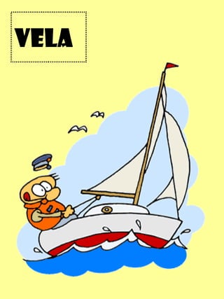 vela 