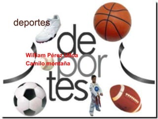 deportes


  William Pérez Ulloa
  Camilo montaña
 
