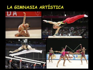 LA GIMNASIA ARTÍSTICA
 