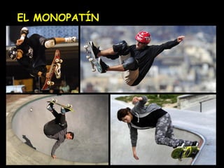 EL MONOPATÍN
 