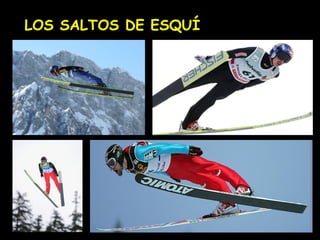LOS SALTOS DE ESQUÍ
 