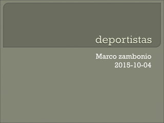 Marco zambonio
2015-10-04
 