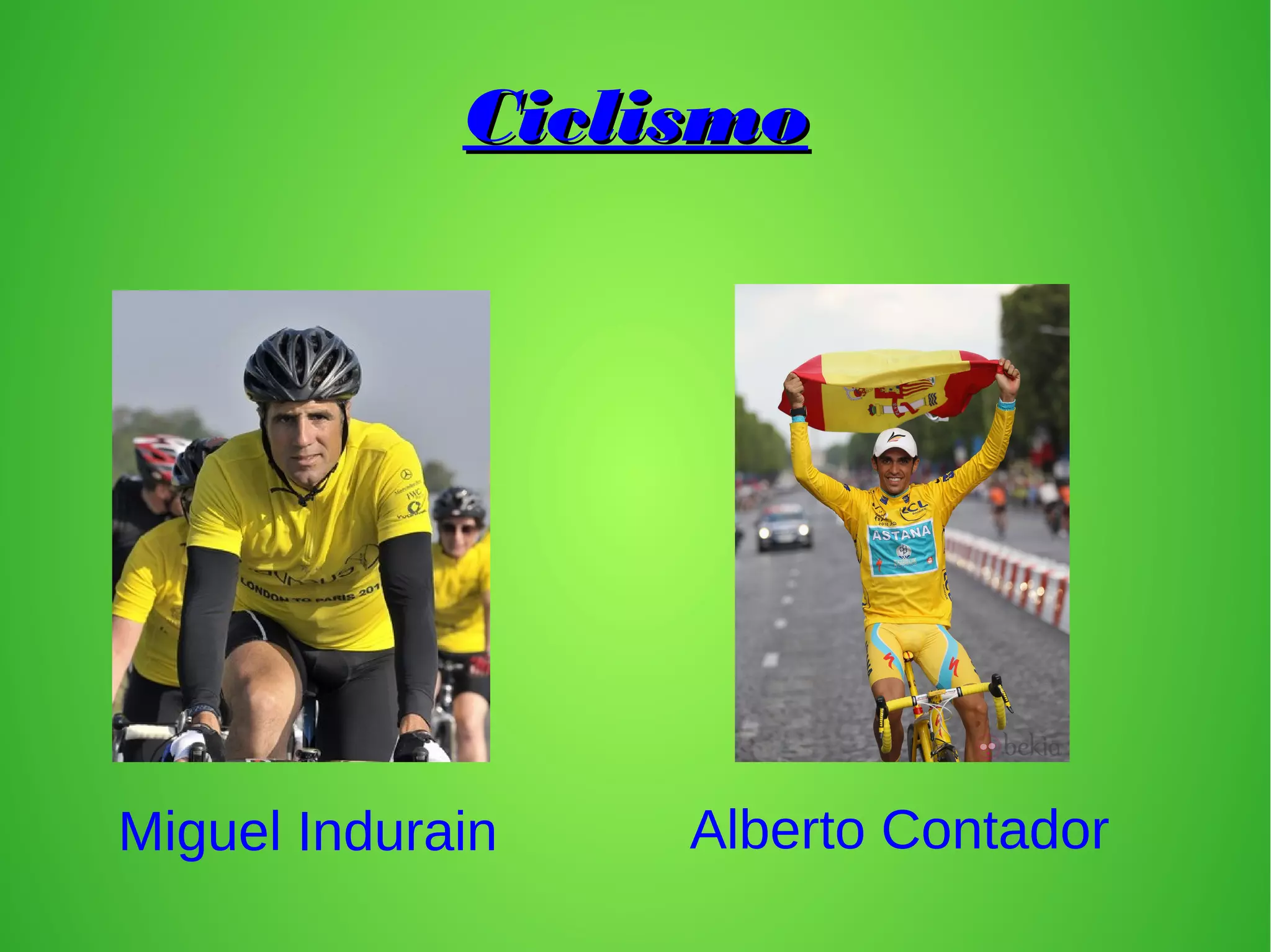 CiclismoCiclismo
Alberto ContadorMiguel Indurain
