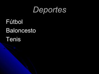 DeportesDeportes
FútbolFútbol
BaloncestoBaloncesto
TenisTenis
 