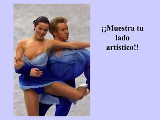 ¡¡Muestra tu lado artístico!! 