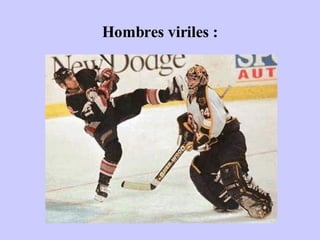 Hombres viriles : 