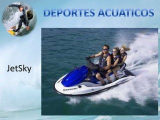 JetSky
 