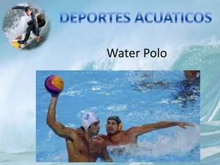 Water Polo
 