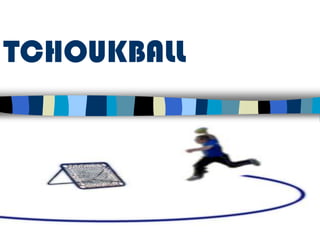 TCHOUKBALL