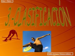 Pablo Zamora y Tamara Indiano
EDUC. FÍSICA
 