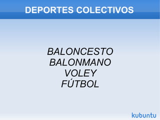 DEPORTES COLECTIVOS BALONCESTO BALONMANO VOLEY FÚTBOL 