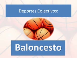Deportes Colectivos:




Baloncesto
 