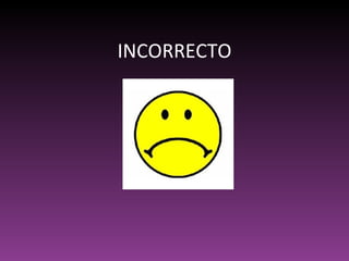 INCORRECTO 
