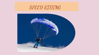 SPEED RIDING
 
