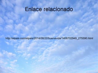 Enlace relacionado
http://elpais.com/elpais/2014/08/22/buenavida/1408702949_275590.html
 