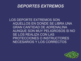 DEPORTES EXTREMOS ,[object Object]