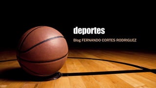 deportes
Blog FERNANDO CORTES RODRIGUEZ
 