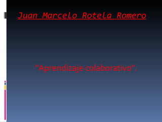 Juan Marcelo Rotela Romero ,[object Object]