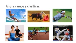 Ahora vamos a clasificar 
 