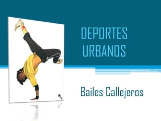 DEPORTES URBANOS  Bailes Callejeros 