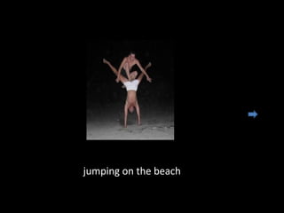 jumping on the beach
 