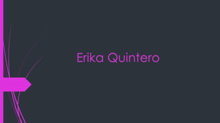 Erika Quintero
 