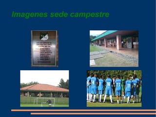 Imagenes sede campestre
 