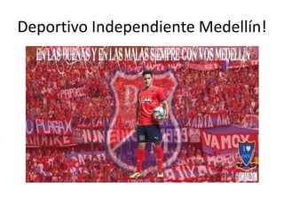 Deportivo Independiente Medellín!
 