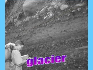 What  agent of deposition? glacier 