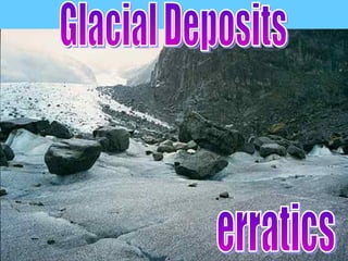 Glacial Deposits erratics 