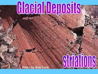 Glacial Deposits striations 