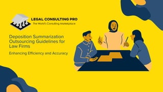 Deposition Summarization
Outsourcing Guidelines for
Law Firms
Enhancing Efficiency and Accuracy
 
