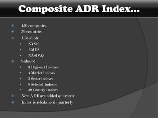 Glossary…ADR means security issued by a bank or a depositary in USA against underlying rupee shares of a company incorporated in India.GDR means a security issued by a bank or a depository outside India against underlying rupee shares of a company incorporated in India.FCCB means a bond issued by a Indian Company expressed in foreign currency and the principal and interest in respect of which is payable in foreign currency.Investment banker means an investment banker registered with a securities and exchange commission in USA or the financial services authority in UK.