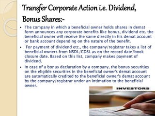 Transfer Corporate Action i.e. Dividend,
Bonus Shares:-
