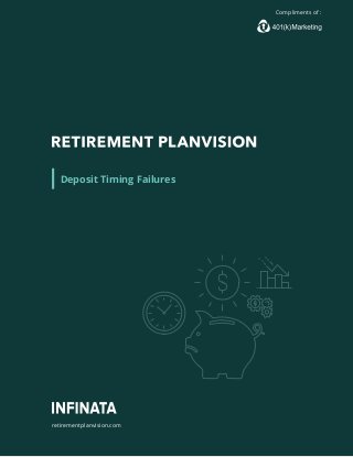 Deposit Timing Failures
retirementplanvision.com
Compliments of :
 