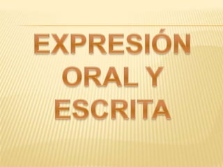 EXPRESIÓN ORAL Y ESCRITA 