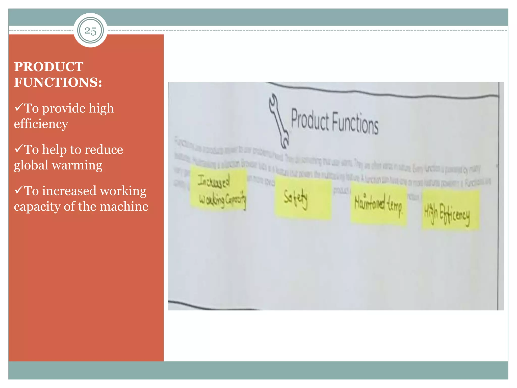 PRODUCT
FUNCTIONS:
To provide high
efficiency
To help to reduce
global warming
To increased working
capacity of the machine
25
 