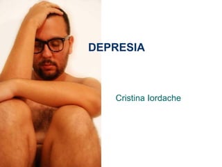 DEPRESIA Cristina Iordache 