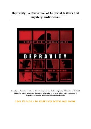 Depravity: A Narrative of 16 Serial Killers best
mystery audiobooks
Depravity: A Narrative of 16 Serial Killers best mystery audiobooks | Depravity: A Narrative of 16 Serial
Killers free horror audiobooks | Depravity: A Narrative of 16 Serial Killers thriller audiobooks |
Depravity: A Narrative of 16 Serial Killers free audio books
LINK IN PAGE 4 TO LISTEN OR DOWNLOAD BOOK
 
