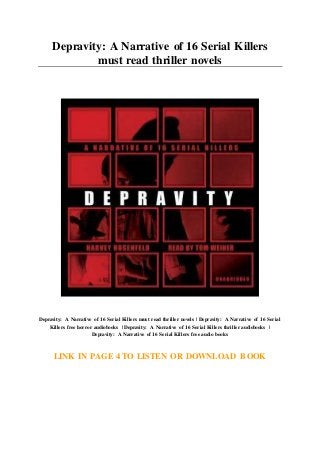 Depravity: A Narrative of 16 Serial Killers
must read thriller novels
Depravity: A Narrative of 16 Serial Killers must read thriller novels | Depravity: A Narrative of 16 Serial
Killers free horror audiobooks | Depravity: A Narrative of 16 Serial Killers thriller audiobooks |
Depravity: A Narrative of 16 Serial Killers free audio books
LINK IN PAGE 4 TO LISTEN OR DOWNLOAD BOOK
 