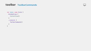 var body: some Scene {


WindowGroup {


ContentView()


}


.commands {


ToolbarCommands()


}


}
 