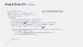 struct DropZone: View {


@State private var isTargeted = false


@State private var image: NSImage? = nil


var body: some View {


Rectangle()


.fill(isTargeted ? Color.green : Color.secondary)


.overlay(Text("Drop Zone").font(.largeTitle))


.overlay(Image(nsImage: image ?? NSImage()).resizable().scaledToFit())


.onDrop(of: [.fileURL], isTargeted: $isTargeted, perform: { items in


guard let item = items.first else { return false }


item.loadItem(forTypeIdentifier: UTType.fileURL.identifier) { (data, error) in


if let urlData = data as? Data,


let url = URL(dataRepresentation: urlData, relativeTo: nil) {


image = NSImage(byReferencing: url)


}


}


return true


})


}


}
import UniformTypeIdentifiers
 